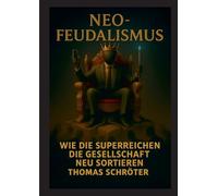 Neo-Feudalismus: Wie die Superreichen die Gesellschaft neu sortieren