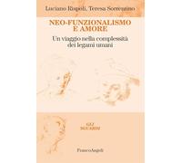 Neo-funzionalismo e amore. Un viaggio nella complessità dei legami umani (Gli sguardi)