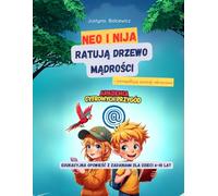 Neo i Nija Ratują Drzewo Mądrości i porządkują zasady ekranowe, Akademia Cyfrowych Przygód, bajka edukacyjna z zadaniami dla dzieci 6-10 lat, activity ... Rozwijaj kompetencje cyfrowe przez zabawę
