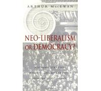 Neo-Liberalism or Democracy?: Economic Strategy, Markets, and Alternatives for the 21st Century by Arthur MacEwan (2000-01-15)
