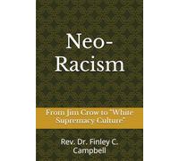 Neo-Racism: From Jim Crow to "White Supremacy Culture"