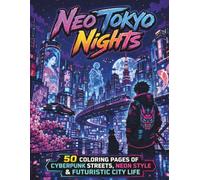 Neo Tokyo Nights: 50 Coloring Pages of Cyberpunk Streets, Neon Style & Futuristic City Life (Titanverse Coloring)
