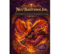Neo-Traditional Ink Volume 4: Tattoo-Inspired Anti-Stress Coloring Book for All Ages (Neo-Traditional Ink: Anti-Stress Tattoo-Inspired Coloring Book Series for All Ages)