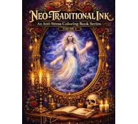 Neo-Traditional Ink Volume1: An Anti-Stress Coloring Book Series (Neo-Traditional Ink: Anti-Stress Tattoo-Inspired Coloring Book Series for All Ages)