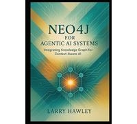 Neo4j for Agentic AI Systems: Integrating Knowledge Graph for Context-Aware AI