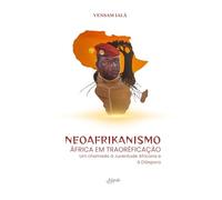 NEOAFRIKANISMO: África em Traoréficação Um chamado à Juventude Africana e à Diáspora