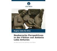 Neobarocke Perspektiven in der Fiktion von António Lobo Antunes: Ein Blick auf Eu Hei-de Amar uma Pedra