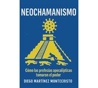 Neochamanismo: Como las profecías apocalipticas tomaron el poder