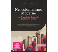Neocolonialismo Moderno: La Trappola del Debito e lo Sfruttamento Globale