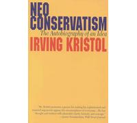 Neoconservatism: The Autobiography of an Idea