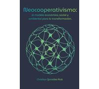 Neocooperativismo: el modelo económico, social y ambiental para la transformación.