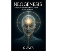 NEOGENESIS: Awakening Your Next Level Consciousness