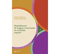 Neohablantes de lenguas Minorizadas En El Estado Español/Fernando Ramallo, Estíbaliz Amorrortu, Maite Puigdevall (Eds.): 42 (Lengua y Sociedad en el Mundo Hispánico)