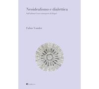 Neoidealismo e dialettica. Sull'ultimo Croce interprete di Hegel (Zeugma. Proposte)