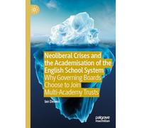 Neoliberal Crises and the Academisation of the English School System: Why Governing Boards Choose to Join Multi-Academy Trusts