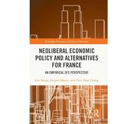 Neoliberal Economic Policy and Alternatives for France: An Empirical SFC Perspective (Routledge Frontiers of Political Economy)