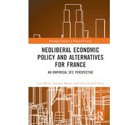 Neoliberal Economic Policy and Alternatives for France: An Empirical SFC Perspective (Routledge Frontiers of Political Economy)