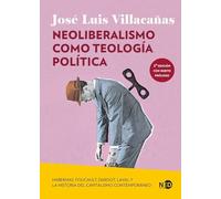 Neoliberalismo como teología política: Habermas, Foucault, Dardot, Laval y la historia del capitalismo contemporáneo: 2128 (Huellas y Señales)
