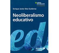 Neoliberalismo educativo. Educando al nuevo sujeto neoliberal (Recursos educativos)