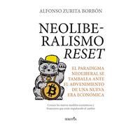Neoliberalismo reset: El paradigma neoliberal se tambalea ante el advenimiento de una nueva era económica (Reflejos de Actualidad)
