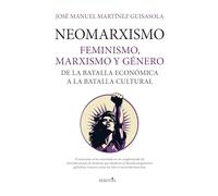 Neomarxismo; Feminismo, marxismo y género: Feminismo, marxismo y género. De la batalla económica a la batalla cultural (Reflejos de Actualidad)