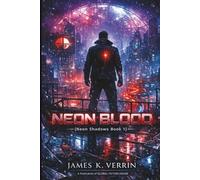 Neon Blood: A Dark Action Thriller (Neon Shadows Series)