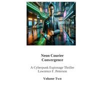 Neon Courier: Convergence (Neon Courier Trilogy: Volume One)