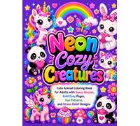 Neon Cozy Creatures: Cute Animal Coloring Book for Adults and Teens with Sassy Quotes, Bold Easy Pages, Fun Patterns, and Stress Relief Designs