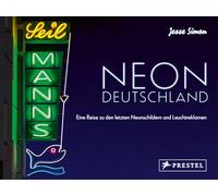 Neon Deutschland: Eine Reise zu den letzten Neonschildern und Leuchtreklamen