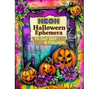 Neon Halloween Ephemera to Cut Out and Collage: Spooky Cute Rainbow Images for Junk Journals, Art Journaling, Scrapbooks and More!
