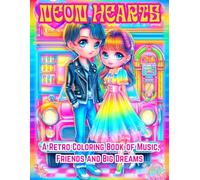 NEON HEARTS: A Retro Coloring Book of Music, Friends and Big Dreams (COLOR ME HAPPY - Bursting with delightful illustrations and captivating designs, for kids of all ages.)