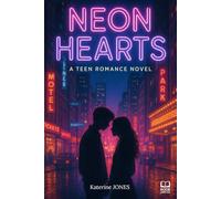 NEON HEARTS: Young adult novel. Teen novel. Neon Hearts is a tender, nostalgic story of love