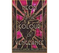 Neon is the Colour of Vengeance (Flappers and False Gods)