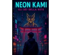 NEON KAMI - Gli dèi della rete