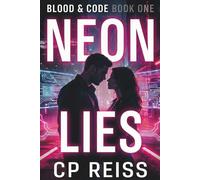 Neon Lies: A Dark Mafia, Enemies To Lovers, Forced Proximity Romance Set In a Cyberpunk Dystopian World (Blood & Code Book One)