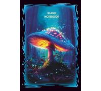 Neon Mushroom Composition Notebook - A Journal-Style Blank Book with 120 Pages for Drawing and Ideas: Glowing Fantasy Art Cover - Blank Pages for Sketching, Journaling, or Creative Brainstorms