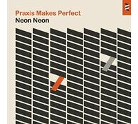 Neon Neon - Praxis Makes Perfect