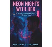 Neon Nights with Her: A 60-day Cyberpunk Romance Prompt Book