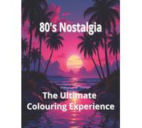 Neon Nostalgia: The Ultimate 80's Colouring Experience Retro Rewind Colouring Book-A Nostalgic Colouring Experience With A Large 8.5 x 11 inch Format ... Pages, Perfect For Relaxing and Creative Fun.