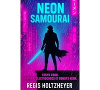 Néon Samurai: Tokyo 2088. Katana, électrochocs et donuts néon.
