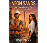 Neon Sand: The foundation of Us: A Love Story in the Shadow of Dubai