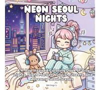 Neon Seoul Lights: A K-Pop Inspired Coloring Book of City Lights, Night Markets, Stylish Streets, and Dreamy Seoul Scenes