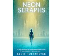 Neon Seraphs: La perfection n’existe que lorsqu’elle embrasse ses erreurs. Et la lumière, enfin, a appris à se taire.
