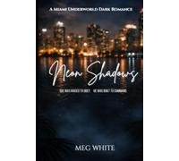 Neon Shadows: A Miami Underworld Dark Romance