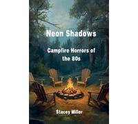 Neon Shadows: Campfire Horrors of the 80s