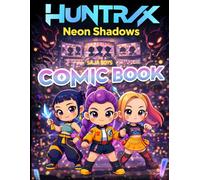 Neon Shadows: K-Pop Hunters Comic book: Idols by Day. Hunters by Night, A High-Energy Fantasy Where Music Is the Ultimate Weapon
