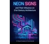 Neon Signs and Their Influence on 21st-Century Architecture