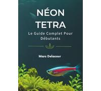 Néon Tetra: Le Guide Complet Pour Débutants