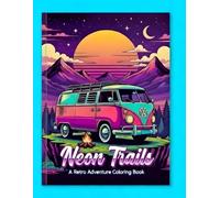Neon Trails: A Retro Adventures Coloring Book: 25 Bold and Easy Vaporwave Landscapes for Relaxation and Stress Relief