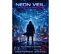 Neon Veil: Book One of the Veil Protocol Trilogy